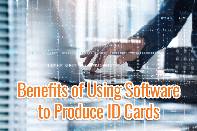 Benefits Of Using Software To Produce ID Cards